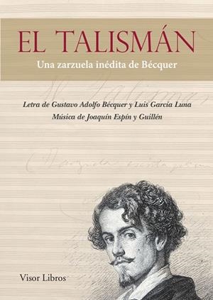 El Talísman. Una zarzuela inédita de Bécquer | 9788498956931 | Bécquer, Gustavo Adolfo;García Luna, Luis Espín y Guillén, Joaquín