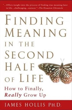 FINDING MEANING IN THE SECOND HALF OF LIFE | 9781592402076 | JAMES HOLLIS