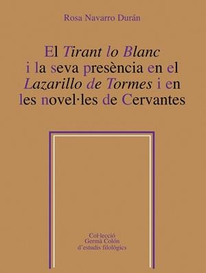 El Tirant lo Blanc i la seva presència en el Lazarillo de tormes i en les novel·les de Cervantes | 9788498833812 | Navarro Durán, Rosa