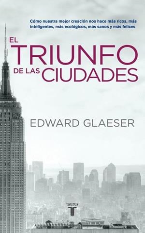 El triunfo de las ciudades | 9788430608096 | Edward Glaeser