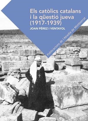 Els catòlics catalans i la qüestió jueva (1917-1939) | 9788498839319 | Pérez Venyayol, Joan