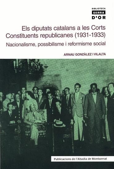 Els diputats catalans a les Corts Constituents republicanes (1931-1933). Nacionalisme, possibilisme i reformisme social | 9788484157731 | Gonzàlez i Vilalta, Arnau
