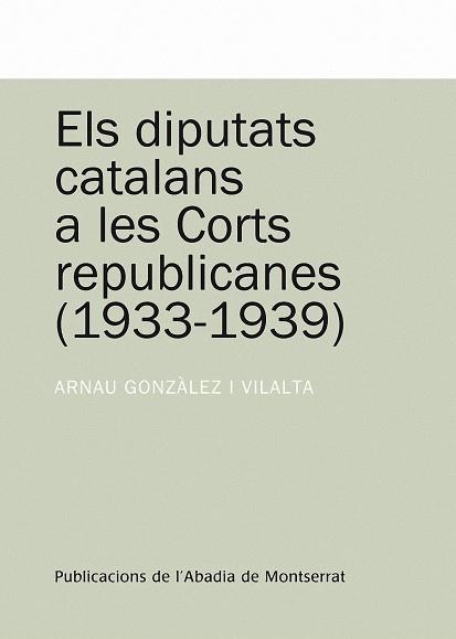 Els diputats catalans a les corts republicanes (1933-1939) | 9788498831023 | Gonzàlez i Vilalta, Arnau