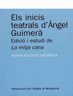 Els inicis teatrals d'Àngel Guimerà. | 9788478262304 | Escuder Dalmases, Antoni