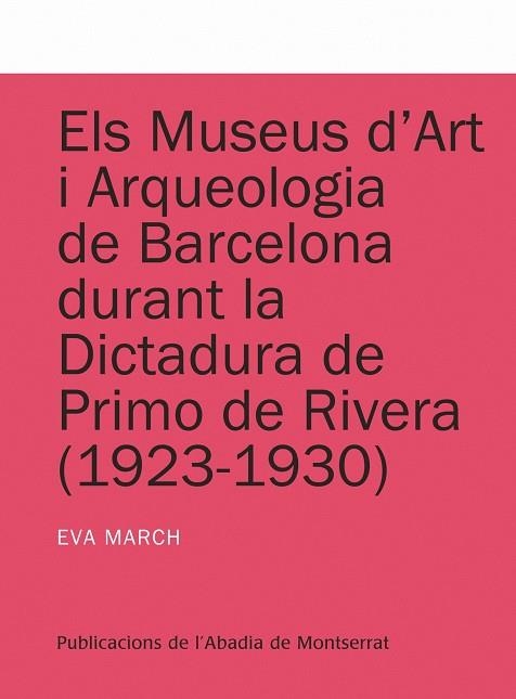 Els museus d'Art i Arqueologia de Barcelona durant la dictadura de Primo de Rivera (1923-1930) | 9788498833607 | March i Roig, Eva;y otros
