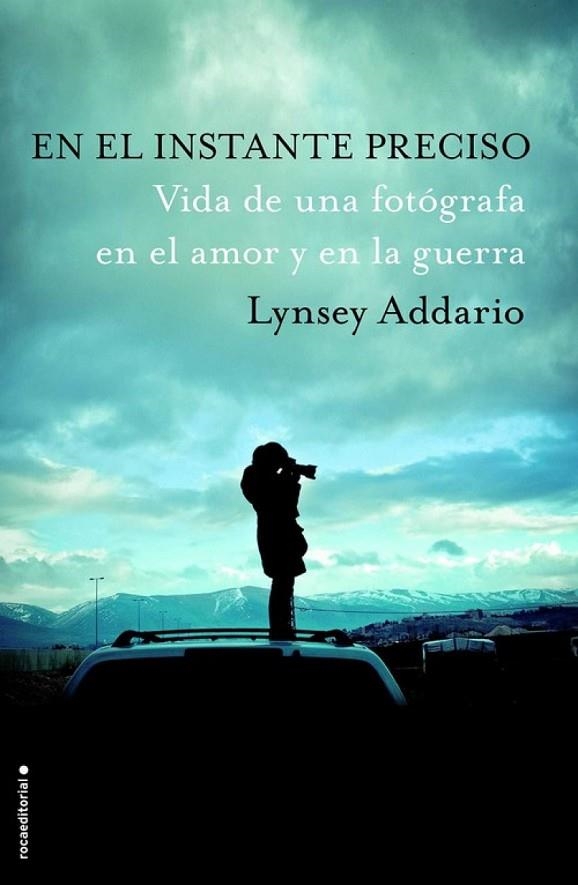 En el instante preciso | 9788416306893 | Addario, Lynsey
