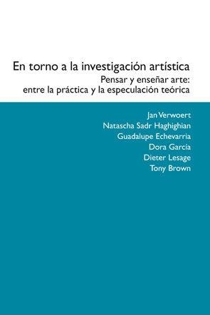 En torno a la investigación artística | 9788449026706 | Verwoert, Jan;Sadr Haghighian, Natascha;Echevarria, Guadalupe;GarcÌa, Dora;Lesage, Dieter;Brown, Ton