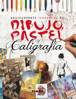 Enciclopedia ilustrada de dibujo, pastel y caligrafía | 9788499281865 | Sidaway, Ian;Hoggett, Sarah;Mehigan, Janet;Harrison, Hazel