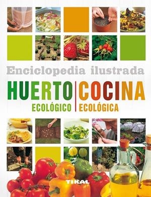 Enciclopedia ilustrada del huerto ecológico y cocina ecológica | 9788499281858 | Lavelle, Christine y Michael;Spevack, Ysanne