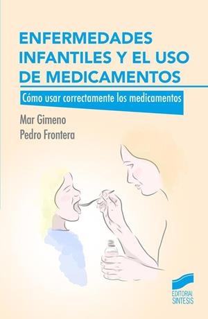 Enfermedades infantiles y el uso de medicamentos | 9788490772393 | Gimeno Frontera, María del Mar Dolores;Frontera Izquierdo, Pedro