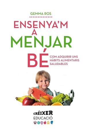 Ensenya'm a menjar bé | 9788498837797 | Ros Payró, Gemma
