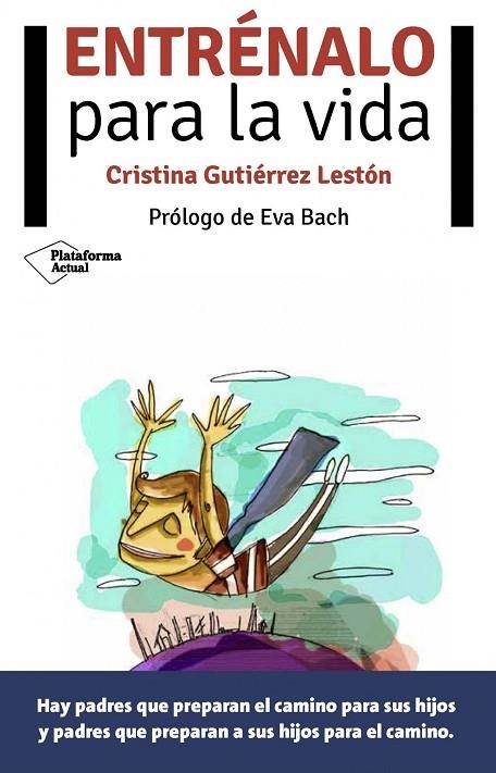 Entrénalo para la vida | 9788416256273 | Gutiérrez Lestón, Cristina