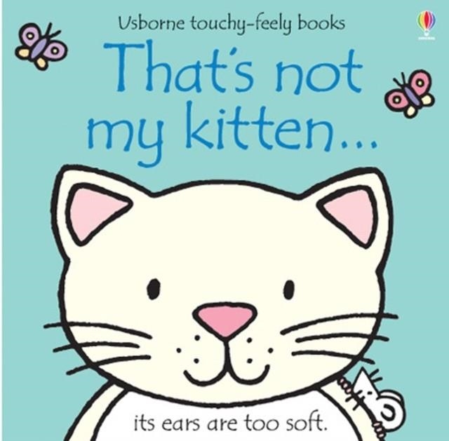 THAT'S NOT MY KITTEN... | 9780746071489 | EARLY YEARS