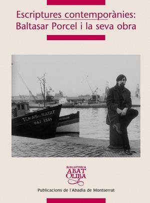 Escriptures contemporànies: Baltasar Porcel i la seva obra | 9788498831061 | Cabré Monne, Rosa;y otros