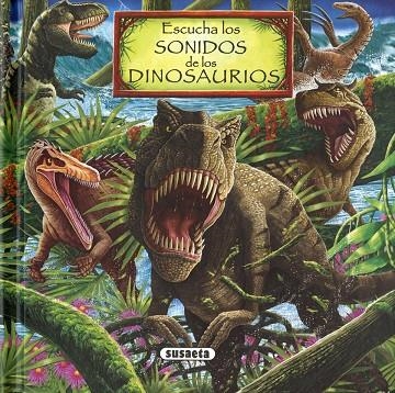 Escucha los sonidos de los dinosaurios | 9788467752274 | Susaeta, Equipo
