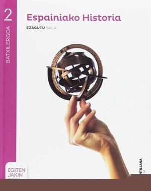 ESPAINIAKO HISTORIA EGUTU SAILA 2 BTX EGITEN JAKIN | 9788491088691 | Varios autores