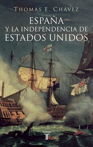 España y la independencia de Estados Unidos | 9788430605774 | Thomas E. Chávez