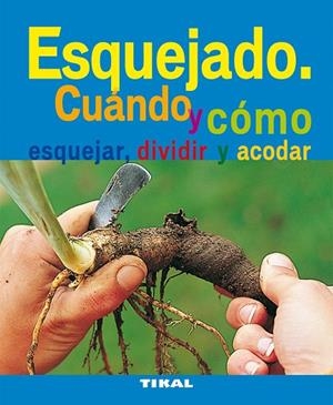 Esquejado. cuándo y cómo esquejar, dividir y acodar | 9788492678839 | Varios autores