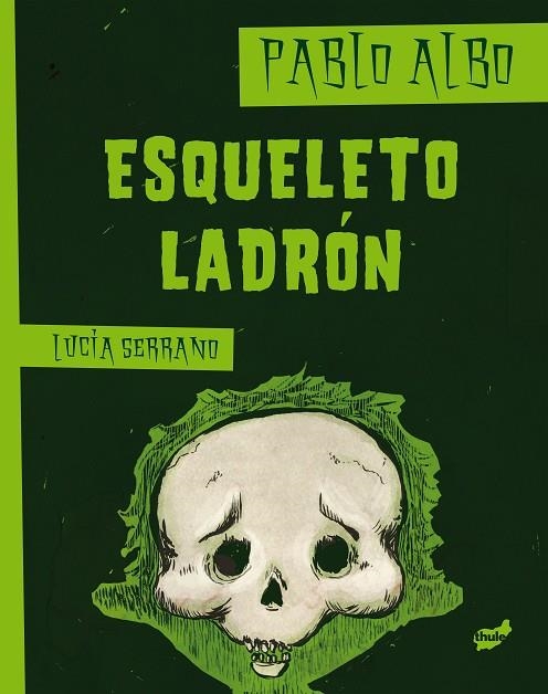 Esqueleto ladrón | 9788415357162 | Pérez Antón, Pablo