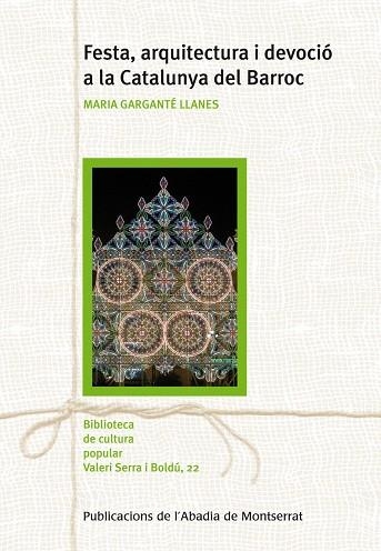 Festa, arquitectura i devoció a la Catalunya del Barroc | 9788498833751 | Garganté Llanes, Maria