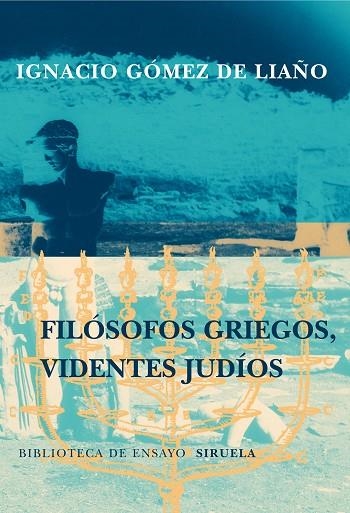 Filósofos griegos, videntes judíos | 9788478445011 | Gómez de Liaño, Ignacio