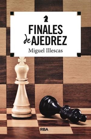 Finales de ajedrez | 9788491870395 | ILLESCAS CORDOBA, MIGUEL
