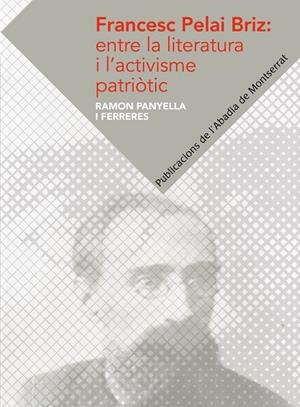 Francesc Pelai Briz: entre la literatura i l'activisme patriòtic | 9788498836417 | Panyella i Ferreres, Ramon