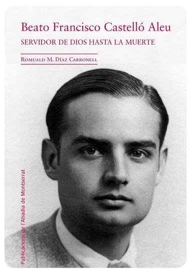 Francisco Castelló Aleu. Servidor de Dios hasta la muerte | 9788498837537 | Díaz i Carbonell, Romuald M.