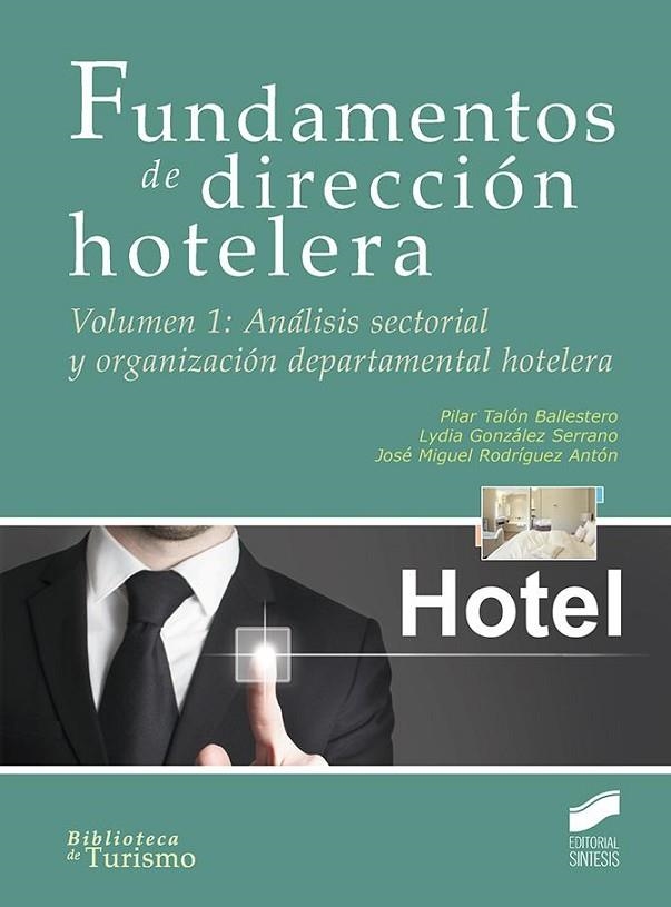 Fundamentos de dirección hotelera | 9788490773925 | Talón Ballestero, Pilar;González Serrano, Lydia;Rodríguez Antón, José Miguel