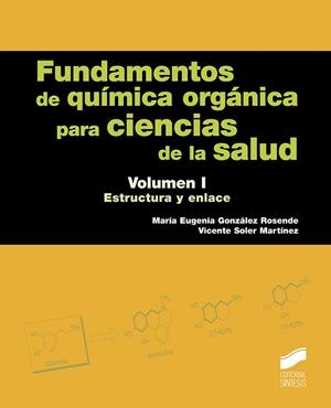 Fundamentos de química orgánica para ciencias de la salud. Volumen 1 | 9788491710912 | González Rosende, María Eugenia;Soler Martínez, Vicente