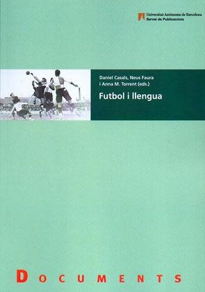 Futbol i Llengua | 9788449025167 | Casals, Daniel;Faura, Neus;Torrent, Anna M. (eds)