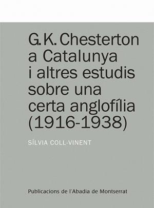 G.K. Chesterton a Catalunya i altres estudis sobre una certa anglofília (1916-1938) | 9788498832716 | Coll-Vinent Puig, Sílvia