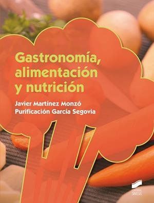 Gastronomía, alimentación y nutrición | 9788490771419 | Martínez Monzó, Javier;García Segovia, Purificación