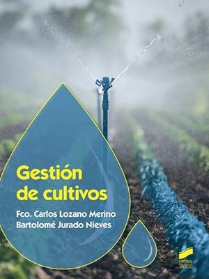Gestión de cultivos | 9788491711568 | Lozano Merino, Fco. Carlos;Jurado Nieves, Bartolomé