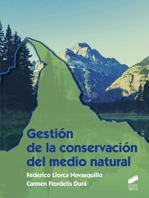 Gestión de la conservación del medio natural | 9788490771723 | Llorca Navasquillo, Federico;Flordelís Durá, Carmen