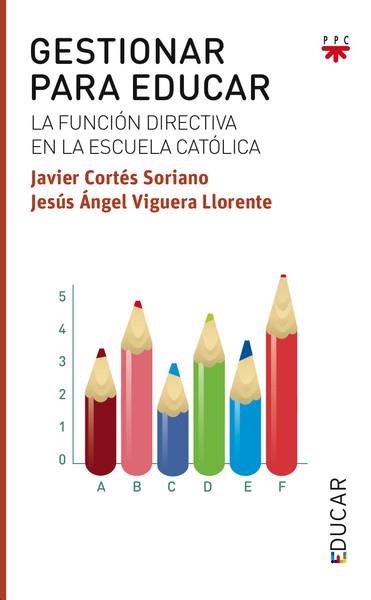 Gestionar para educar | 9788428827539 | Cortés Soriano, Javier;Viguera Llorente, Jesús Ángel