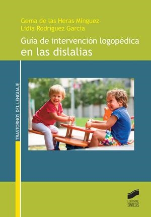 Guía de intervención logopédica en las dislalias | 9788490772140 | de las Heras Mínguez, Gema;Rodríguez García, Lidia