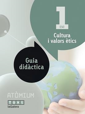 Guia didàctica Cultura i valors ètics 1 ESO Atòmium | 9788441223479 | Equip pedagògic i editorial de Text-LaGalera