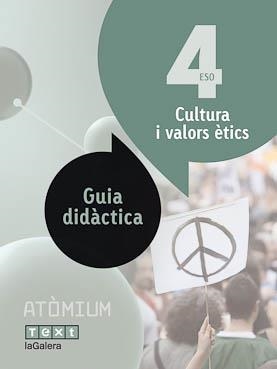 Guia didàctica Cultura i valors ètics 4 ESO Atòmium | 9788441223509 | López Doriga, Maria;Lucchetti Guarch, Laura;Miquel Rigual, Joan
