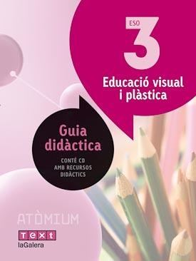 Guia didàctica Educació visual i plàstica 3 ESO Atòmium | 9788441223448 | Ballesté Fernández, Ramon;Bonet Camarasa, Pura;Rovira Solanas, Mariona