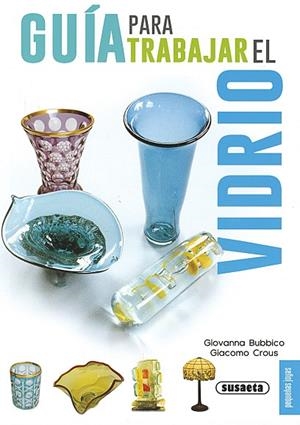 Guía para trabajr el vidrio | 9788467735604 | Bubbico, Giovanna;Crous, Giacomo