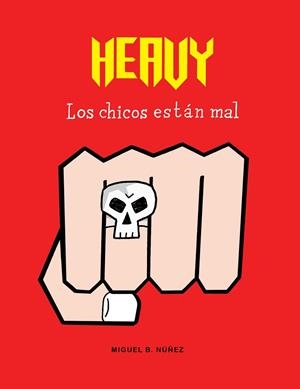 Heavy. Los chicos están mal | 9788494556821 | Núñez, Miguel B.