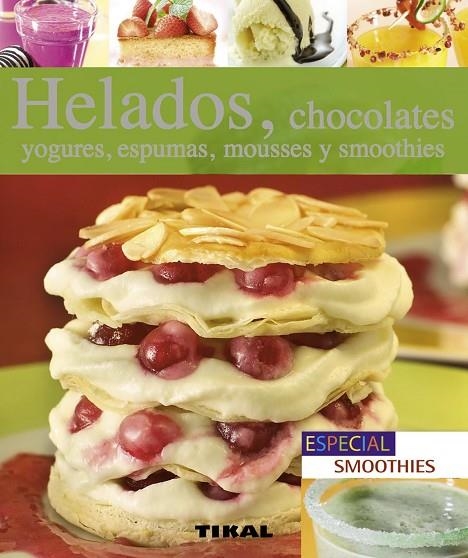 Helados, chocolates, yogures, espumas, mousses y smoothies | 9788499281469 | Massiet Du Biest, Marie;Fichaux et Jerôme Odouard, Anne-Cécile;Manzat, Julia;Legrand, Carole