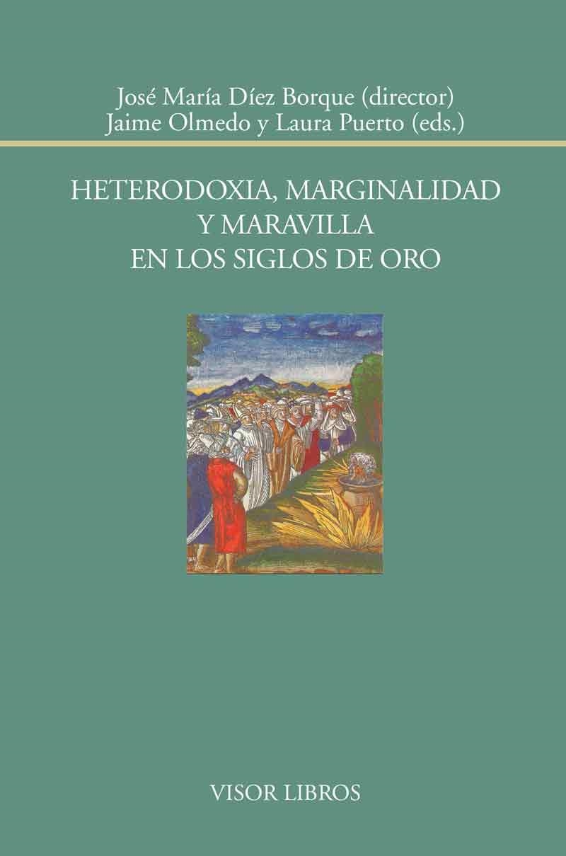 Heterodoxia, marginalidad y maravilla en los siglos de oro | 9788498951783 | Díez Borque, José María;Olmedo, Jaime;Puerto, Laura