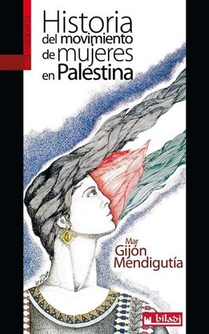 HISTORIA DEL MOVIMIENTO DE MUJERES EN PALESTINA | 9788416350407 | GIJÓN MENDIGUTÍA, MAR