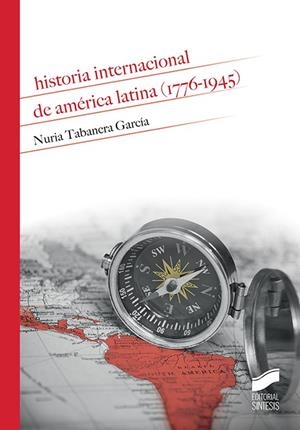 Historia internacional de América Latina (1776-1945) | 9788491711193 | Tabanera García, Nuria
