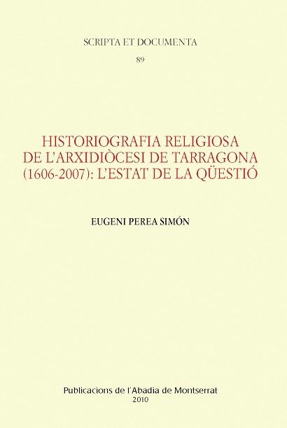 Historiografia religiosa de l'Arxidiocesi de Tarragona (1606-2007): l'estat de la qüestió | 9788498832945 | Perea Simón, Eugeni