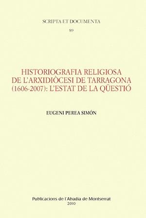 Historiografia religiosa de l'Arxidiocesi de Tarragona (1606-2007): l'estat de la qüestió | 9788498832945 | Perea Simón, Eugeni