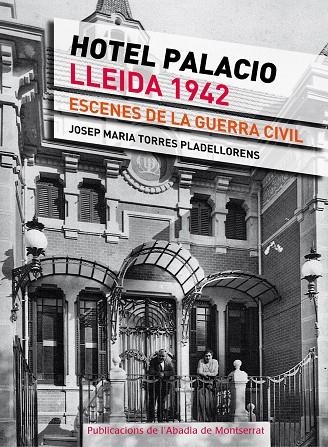 Hotel Palacio, Lleida 1943 | 9788498836172 | Torres Pladellorens, Josep Maria