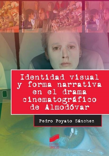 Identidad visual y forma narrativa en el drama cinematográfico de Almodóvar | 9788490772263 | Poyato Sánchez, Pedro